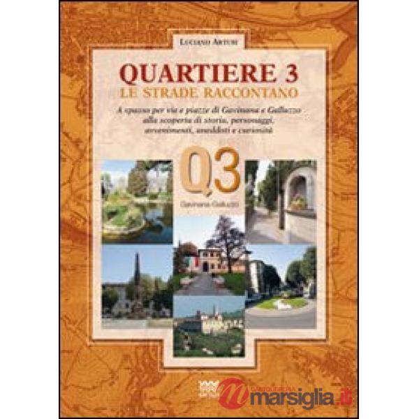 Quartiere 3. Le strade raccontano. A spasso per vie e piazze di Gavinana e Galluzzo alla scoperta di storia, personaggi, avvenim