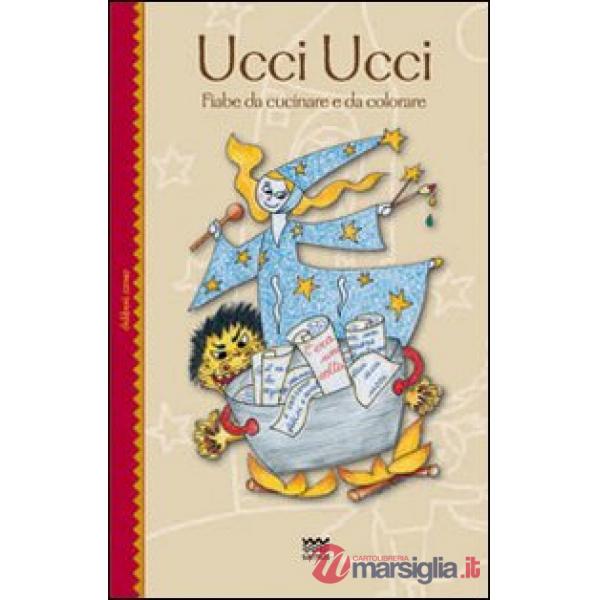 Ucci ucci. Fiabe da cucinare e da colorare