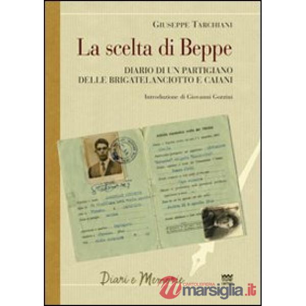 Scelta di Beppe. Diario di un partigiano delle brigate Lanciotto e Caiani (La)