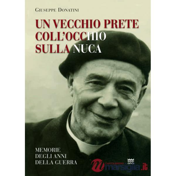 Vecchio prete coll'occhio sulla nuca. Memorie degli anni della guerra (Un)