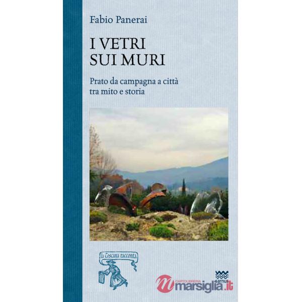Vetri sui muri. Prato da campagna a città tra mito e storia (I)
