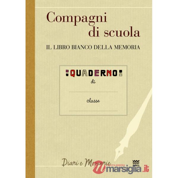 Compagni di scuola. Il libro bianco della memoria