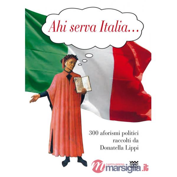 Ahi serva Italia... 300 aforismi politici raccolti da Donatella Lippi