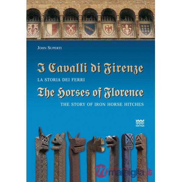Cavalli di Firenze. La storia dei ferri. Ediz. italiana e inglese (I)