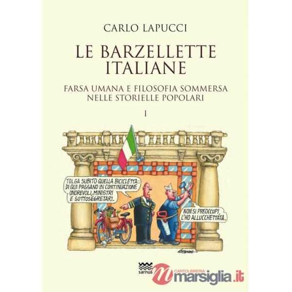 Barzellette italiane. Farsa umana e filosofica sommersa nelle storielle popolari (Le). Vol. 1