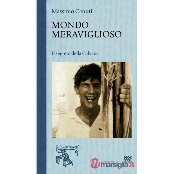 Mondo meraviglioso. Il segreto della Calvana