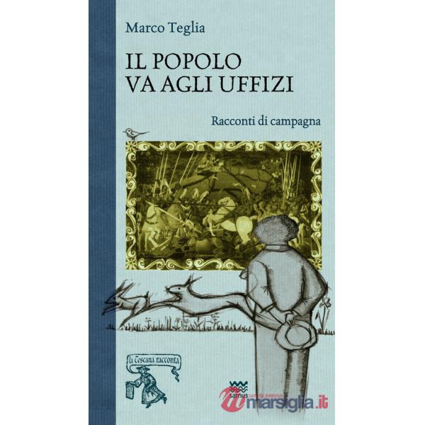 Popolo va agli uffizi. Racconti di campagna (Il)