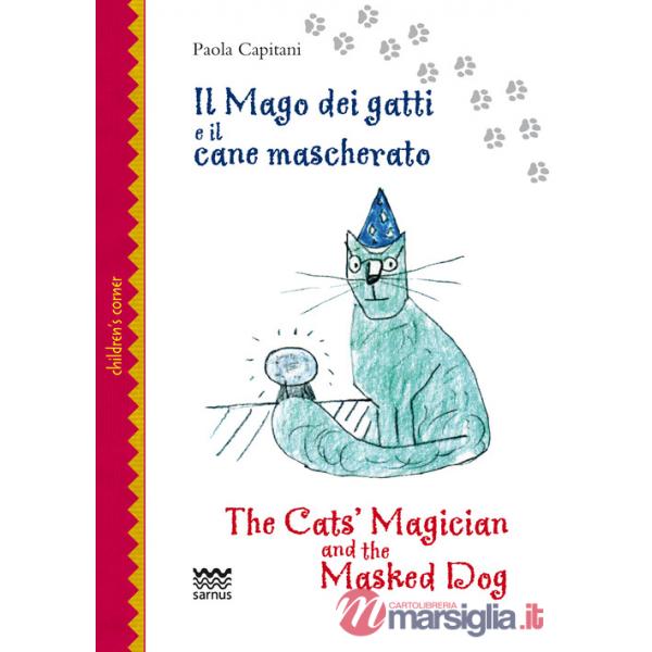 Mago dei gatti e il cane mascherato-The cat's magician and the masked dog. Ediz. bilingue (Il)
