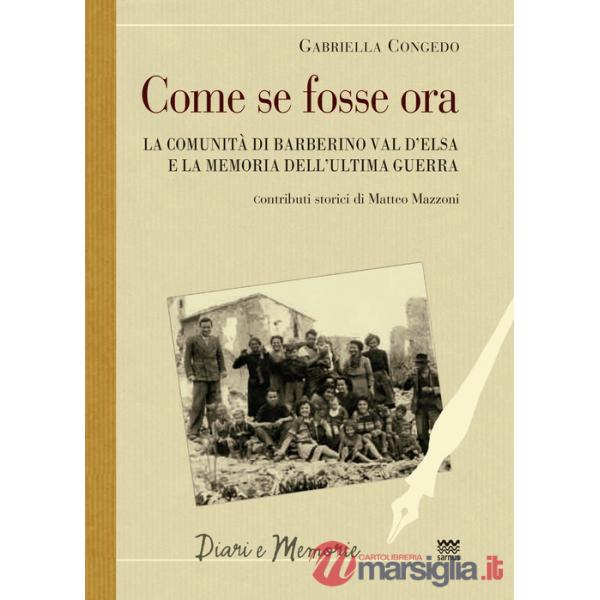 Come se fosse ora. La comunità di Barberino Val d'Elsa e la memoria dell'ultima guerra