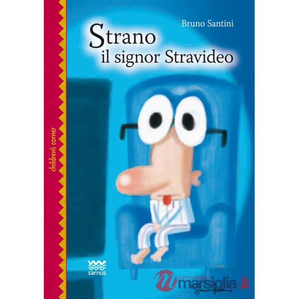 Strano il signor stravideo. Una fiaba moderna per grandi bambini