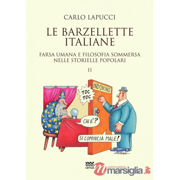 Barzellette italiane. Farsa umana e filosofica sommersa nelle storielle popolari (Le). Vol. 2