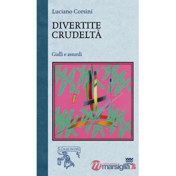 Divertite crudeltà. Gialli e assurdi