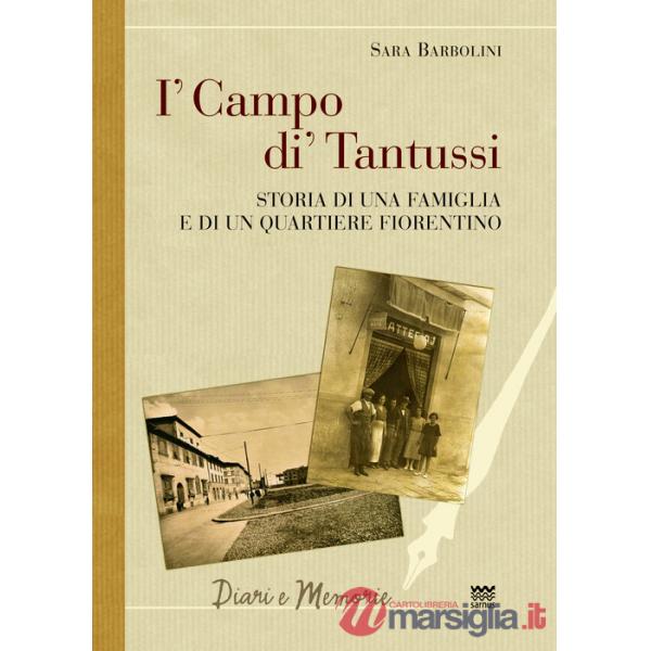 I' campo di' Tantussi. Storia di una famiglia e di un quartiere fiorentino