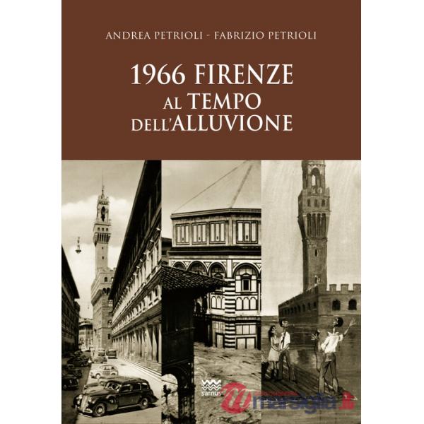 1966. Firenze al tempo dell'alluvione