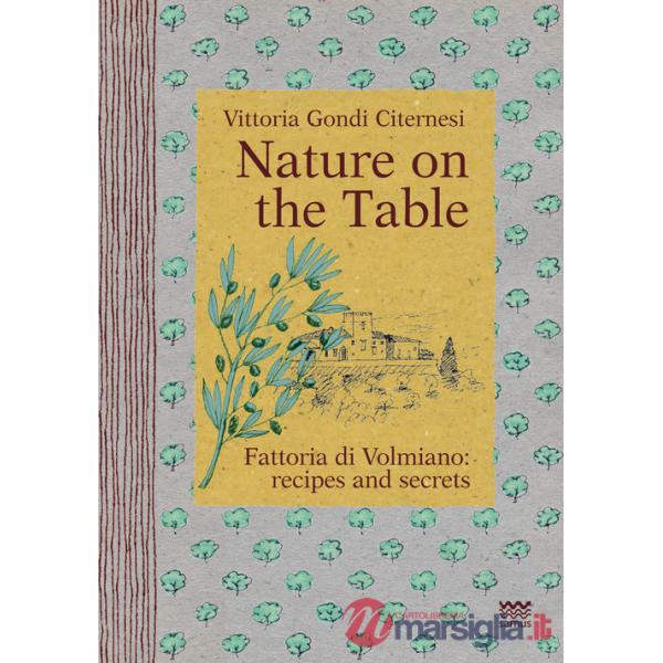 Nature on the table. Fattoria di Volmiano: recipes and secrets