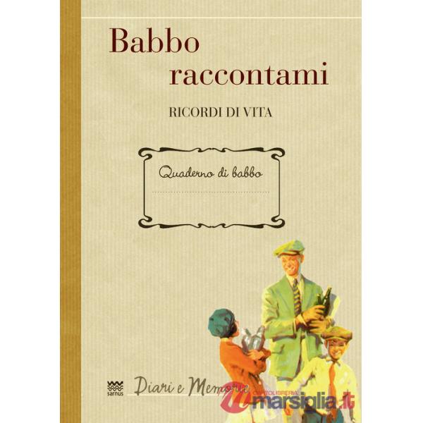 Babbo raccontami. Ricordi di vita
