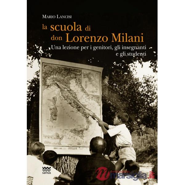 Scuola di don Lorenzo Milani. Una lezione per i genitori, gli insegnanti e gli studenti (La)