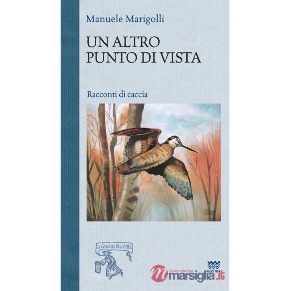 Altro punto di vista. Racconti di caccia (Un)