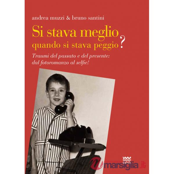 Si stava meglio quando si stava peggio ? Traumi del passato e del presente: dal fotoromanzo al selfie!