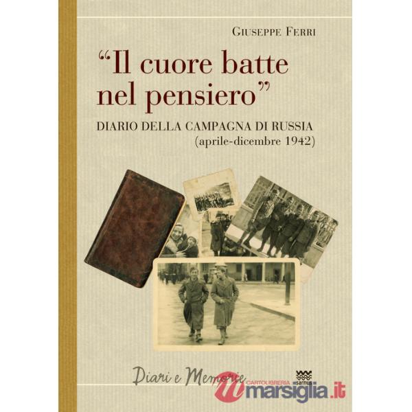 Cuore batte nel pensiero. Diario della campagna di Russia (aprile-dicembre 1942) (Il)