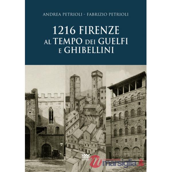 1216. Firenze al tempo dei guelfi e ghibellini