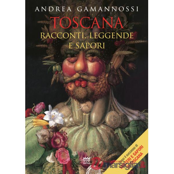 Toscana. Racconti, leggende e sapori