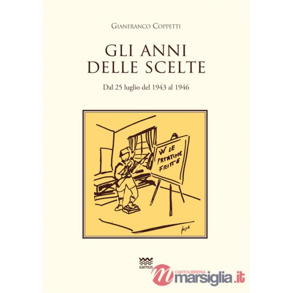 Anni delle scelte. Dal 25 luglio del 1943 al 1946 (Gli)