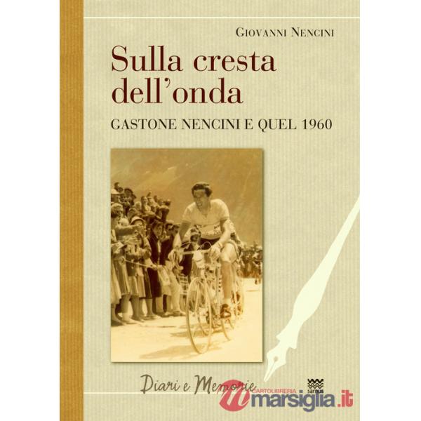Sulla cresta dell'onda. Gastone Nencini e quel 1960