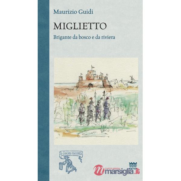Miglietto. Brigante da bosco e da riviera
