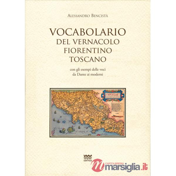 Vocabolario del vernacolo fiorentino-toscano con gli esempi delle voci da Dante ai moderni
