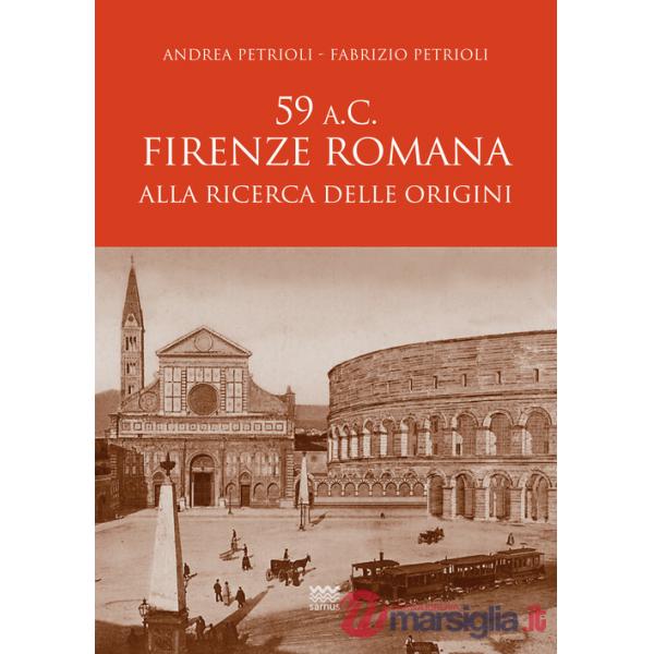 59 a.C. Firenze romana. Alla ricerca delle origini