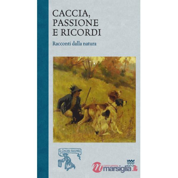 Caccia, passione e ricordi. Racconti dalla natura