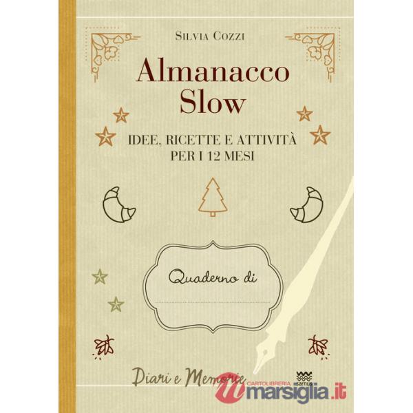 Almanacco slow. Idee, ricette e attività per 12 mesi