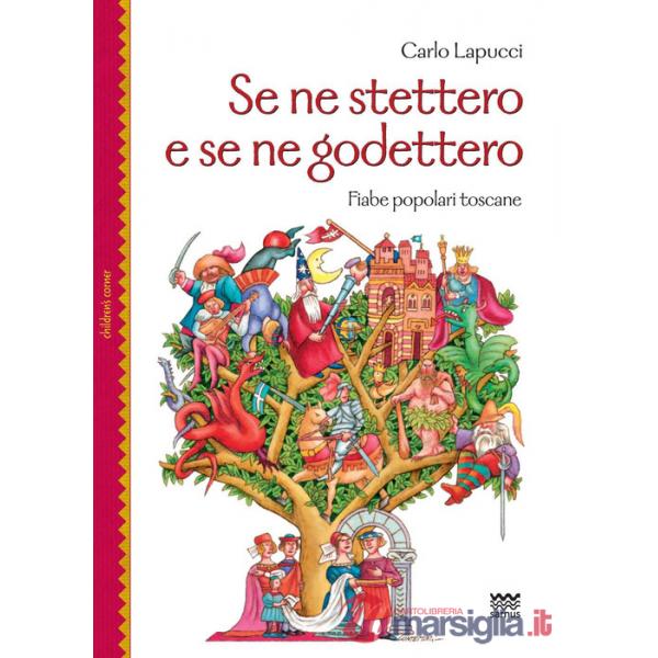 Se ne stettero e se ne godettero. Fiabe popolari toscane