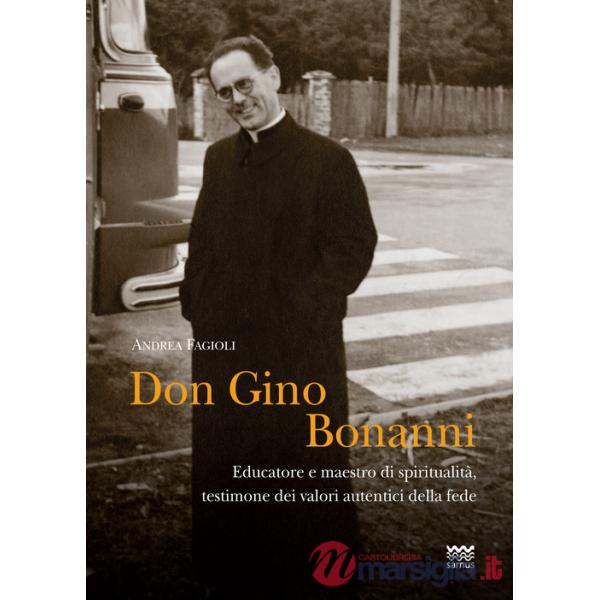 Don Gino Bonanni. Educatore e maestro di spiritualità testimone dei valori autentici della fede