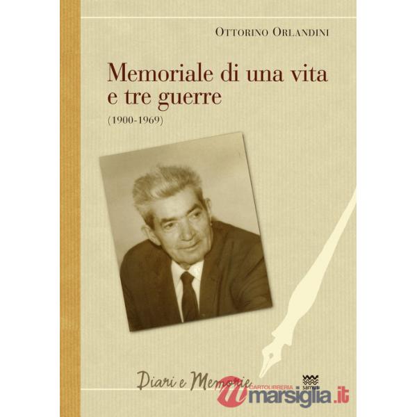 Memoriale di una vita e tre guerre (1900-1969). Un cattolico ex seminarista, pacifista, sindacalista e partigiano in armi