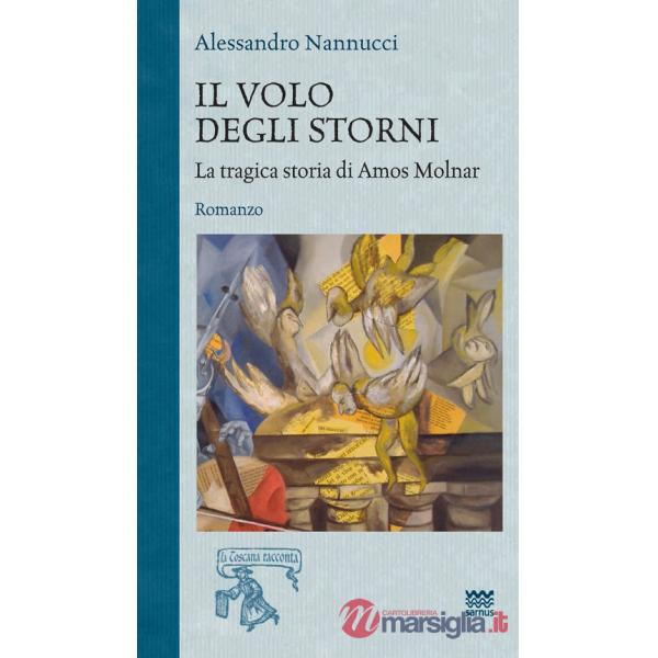 Volo degli storni. La tragica storia di Amos Molnar (Il)