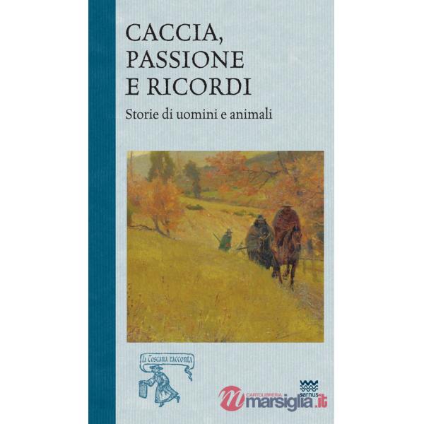 Caccia, passione e ricordi. Vol. 2: Storia di uomini e animali