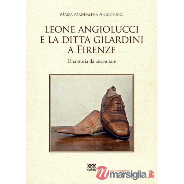 Leone Angiolucci e la ditta Gilardini a firenze. Una storia da raccontare