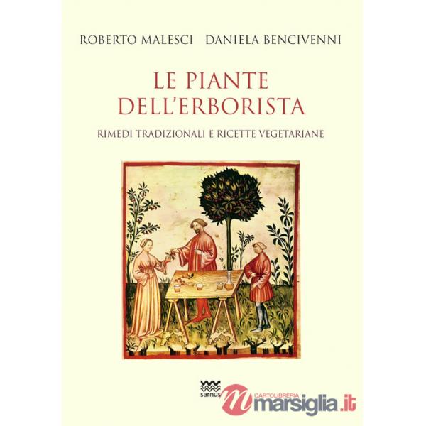 Piante dell'erborista. Rimedi tradizionali e ricette vegetariane (Le)
