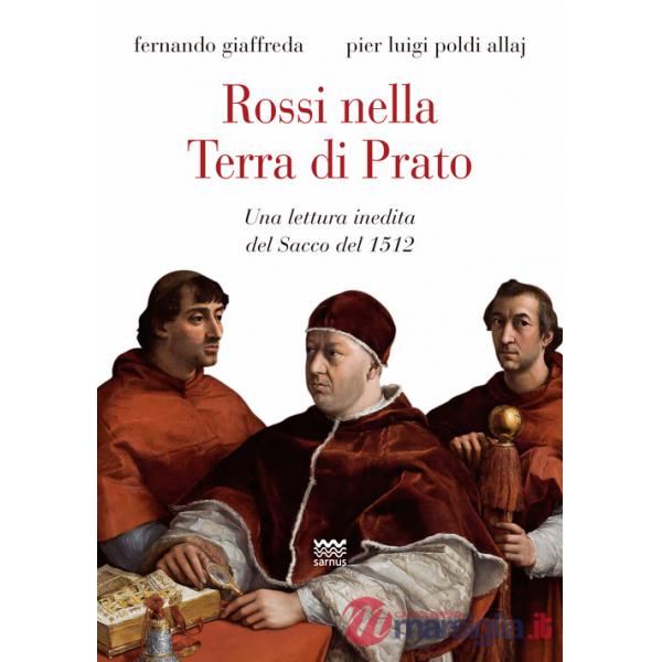 Rossi nella terra di Prato. Una lettura inedita del sacco del 1512