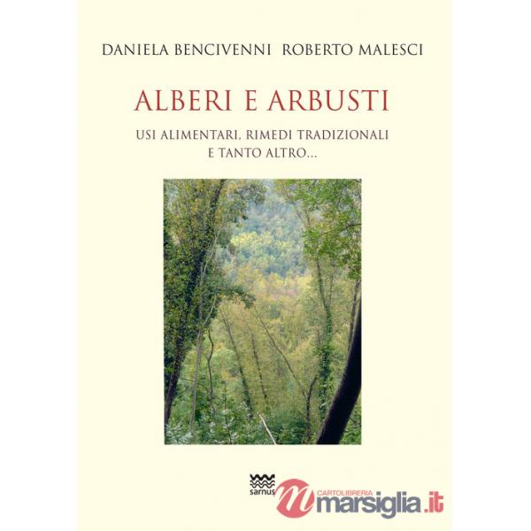 Alberi e arbusti. Usi alimentari, rimedi tradizionali e tanto altro