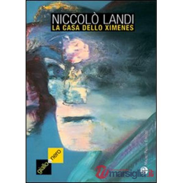 Casa dello Ximenes. E altri racconti minimi (La)