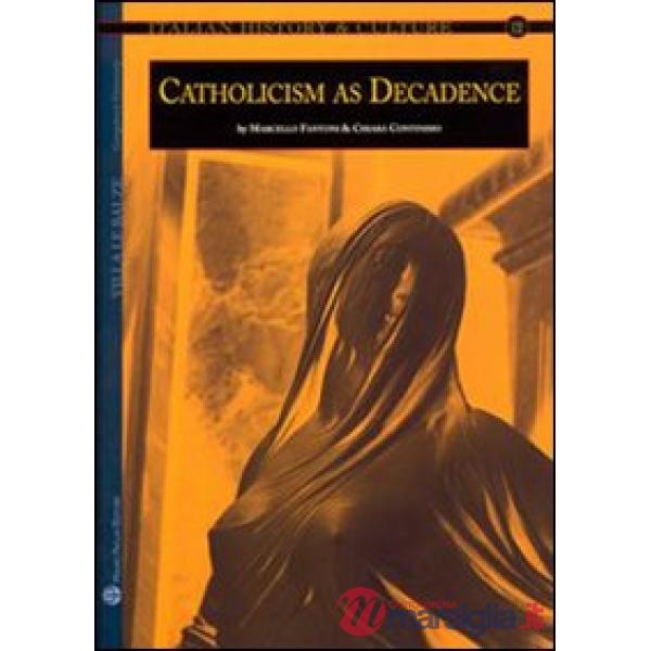 Italian history & culture. Vol. 12: Catholicism as Decadence