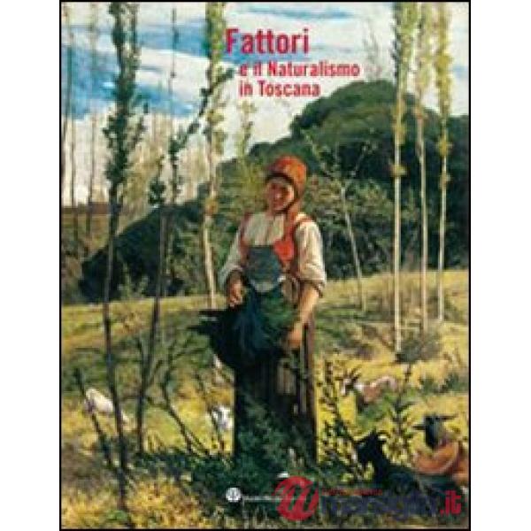 Fattori e il naturalismo in Toscana. Ediz. illustrata