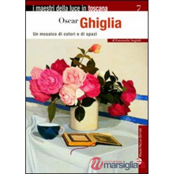 Oscar Ghiglia. Un mosaico di colori e di spazi