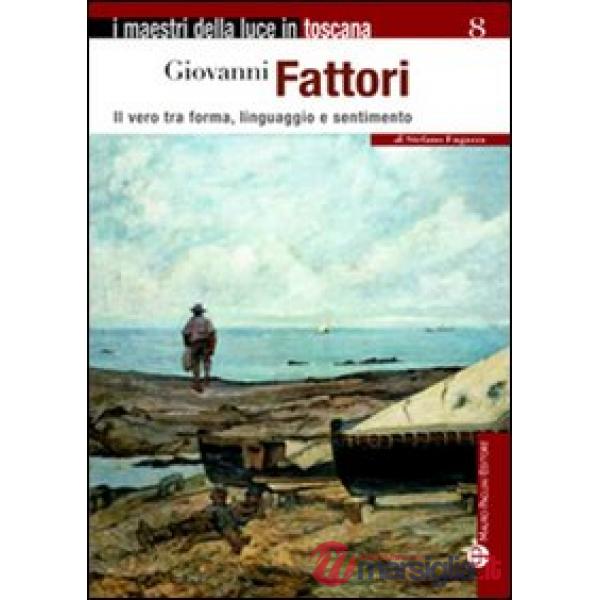 Giovanni Fattori. Il vero tra forma, linguaggio e sentimento