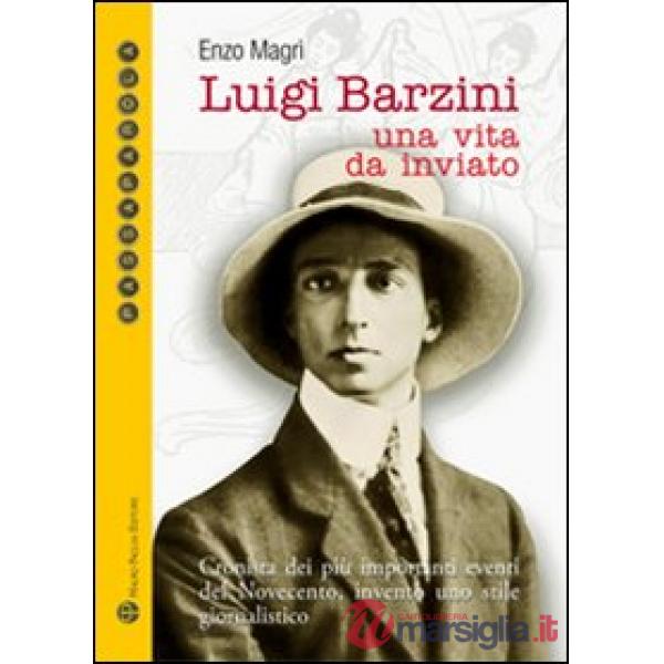 Luigi Barzini. Una vita da inviato