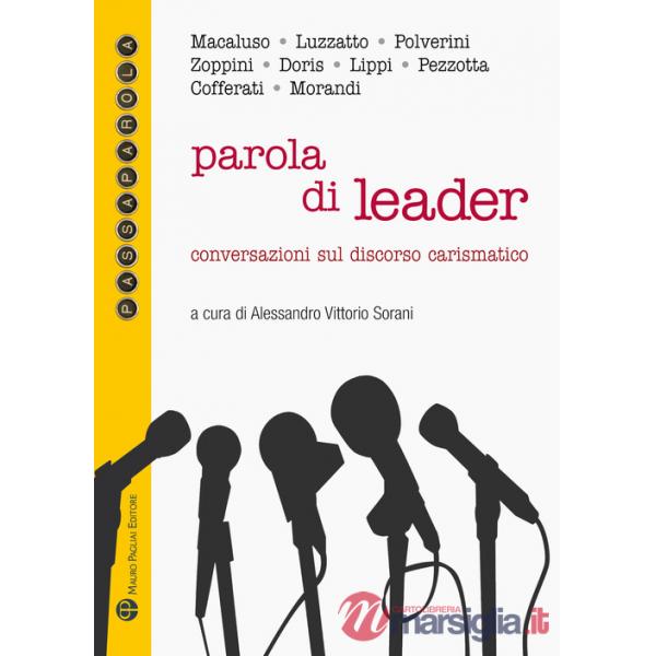 Parola di leader. Conversazioni sul discorso carismatico