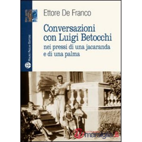 Conversazioni con Luigi Betocchi. Nei pressi di una jacaranda e di una palma